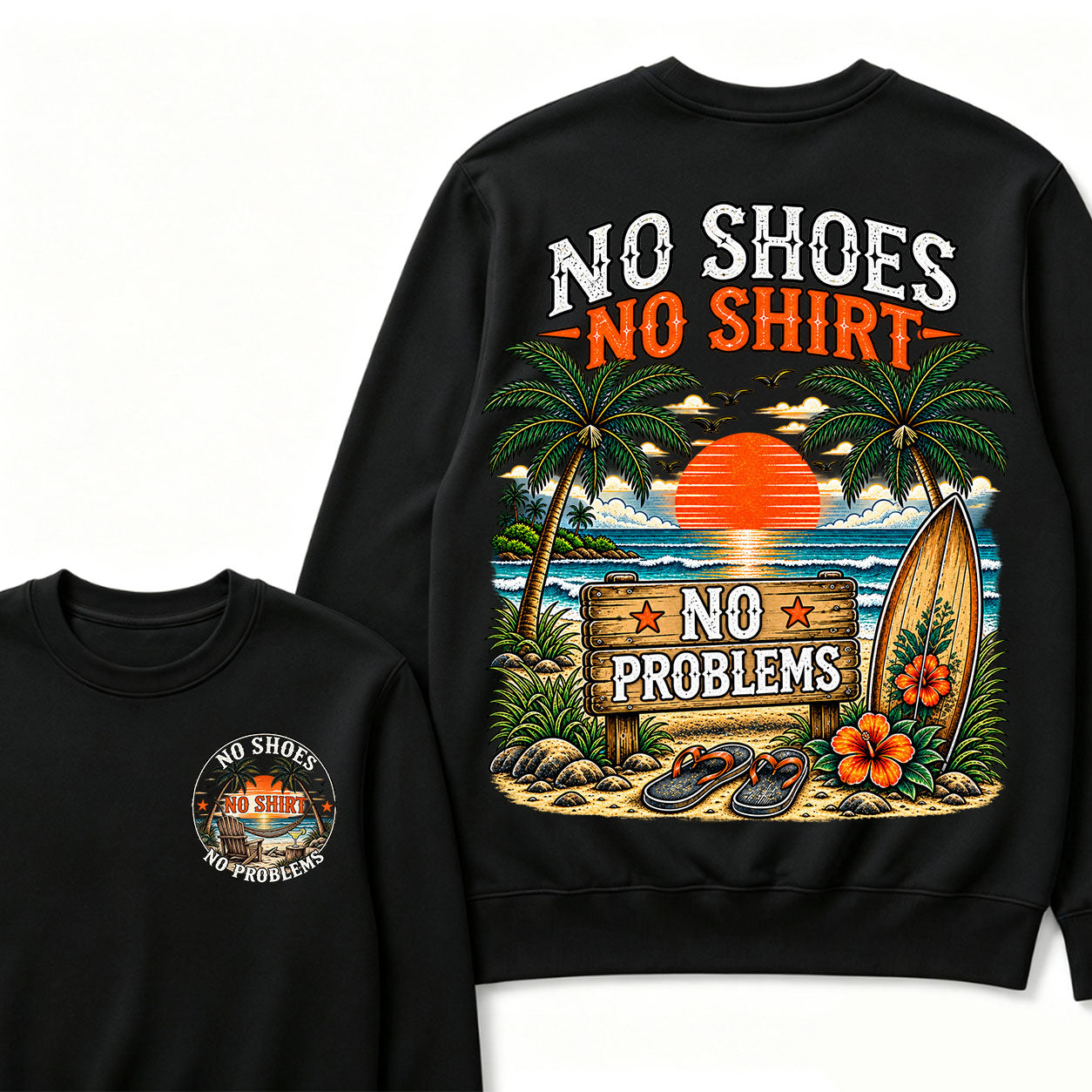 No Shoes No Shirt No Problems Sweatshirts