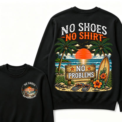No Shoes No Shirt No Problems Sweatshirts