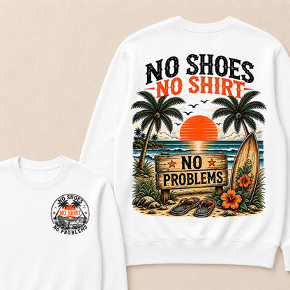 No Shoes No Shirt No Problems Sweatshirts