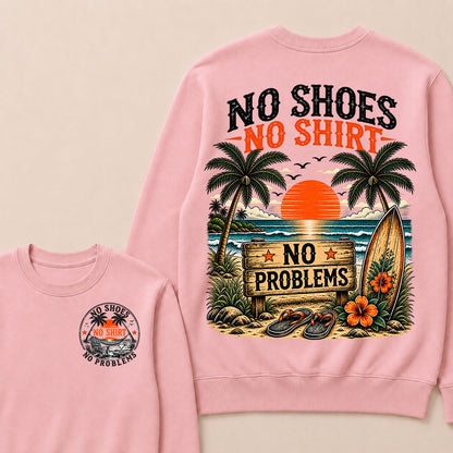 No Shoes No Shirt No Problems Sweatshirts