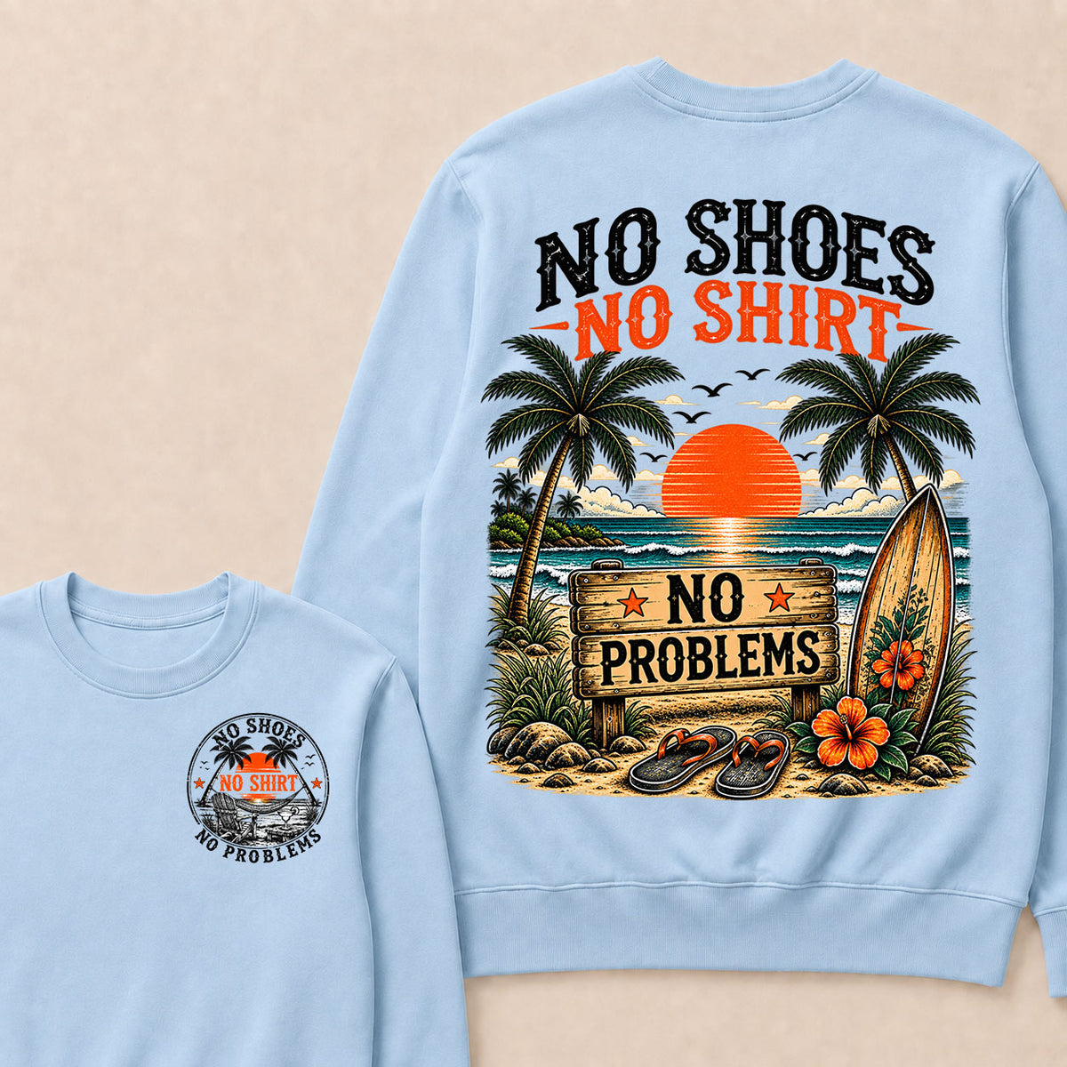 No Shoes No Shirt No Problems Sweatshirts