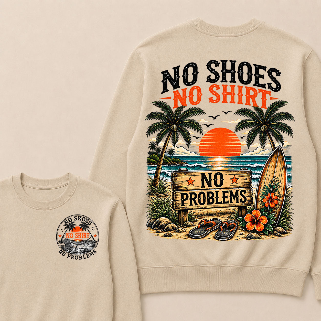 No Shoes No Shirt No Problems Sweatshirts