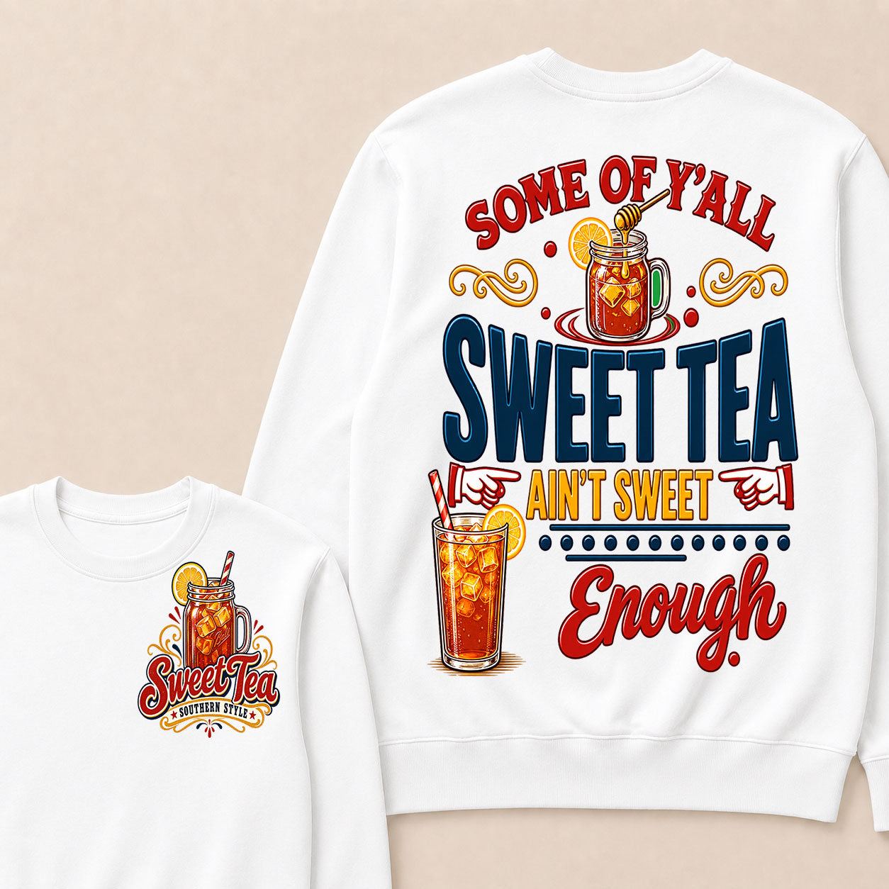 Some Of Y'all Sweet Tea Ain't Sweet Enough Sweatshirts