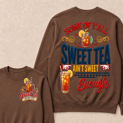 Some Of Y'all Sweet Tea Ain't Sweet Enough Sweatshirts