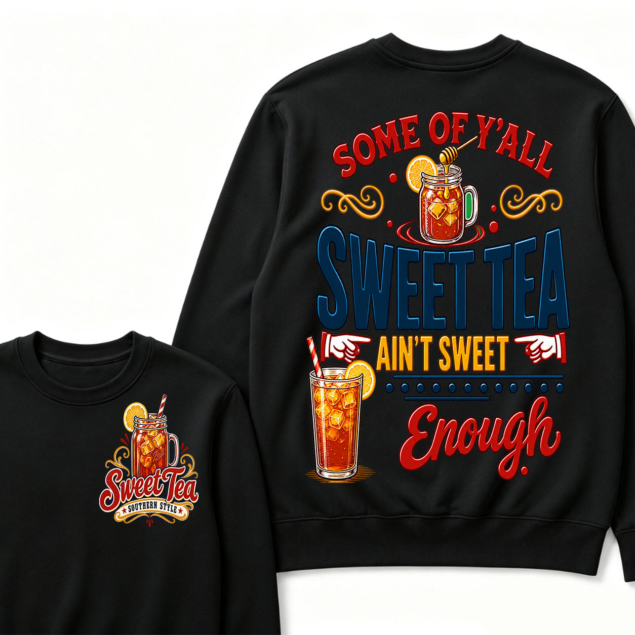 Some Of Y'all Sweet Tea Ain't Sweet Enough Sweatshirts
