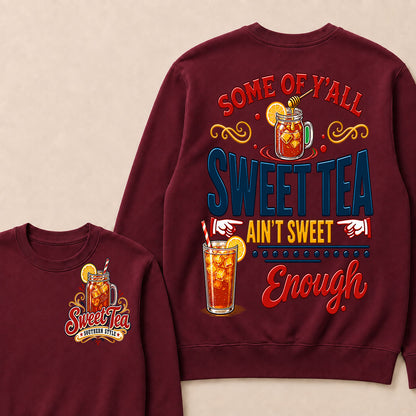 Some Of Y'all Sweet Tea Ain't Sweet Enough Sweatshirts