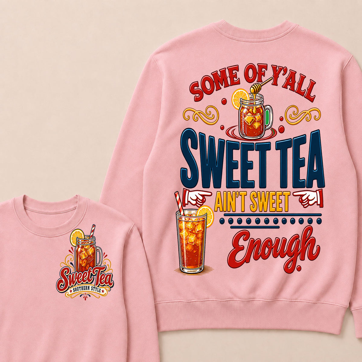 Some Of Y'all Sweet Tea Ain't Sweet Enough Sweatshirts