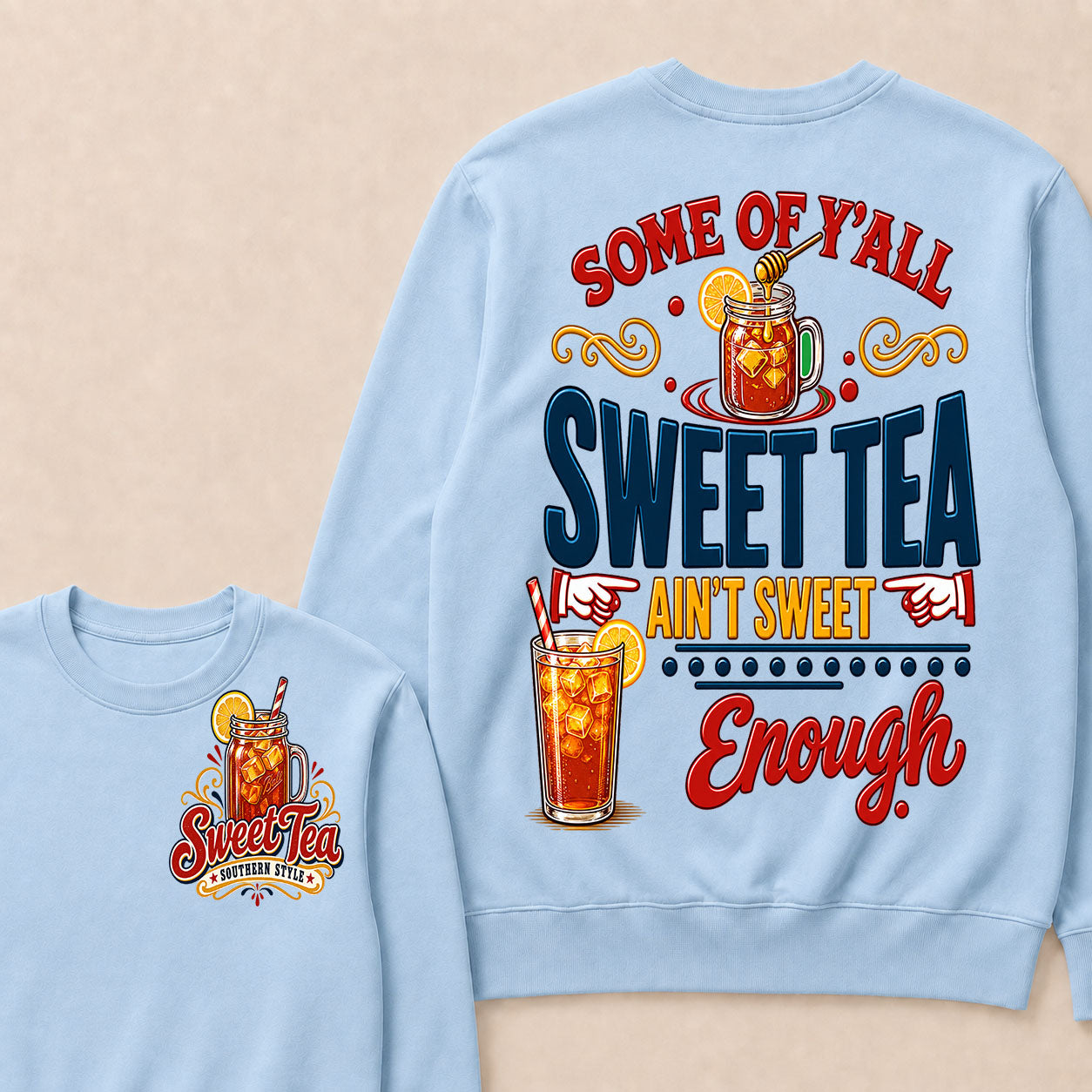 Some Of Y'all Sweet Tea Ain't Sweet Enough Sweatshirts
