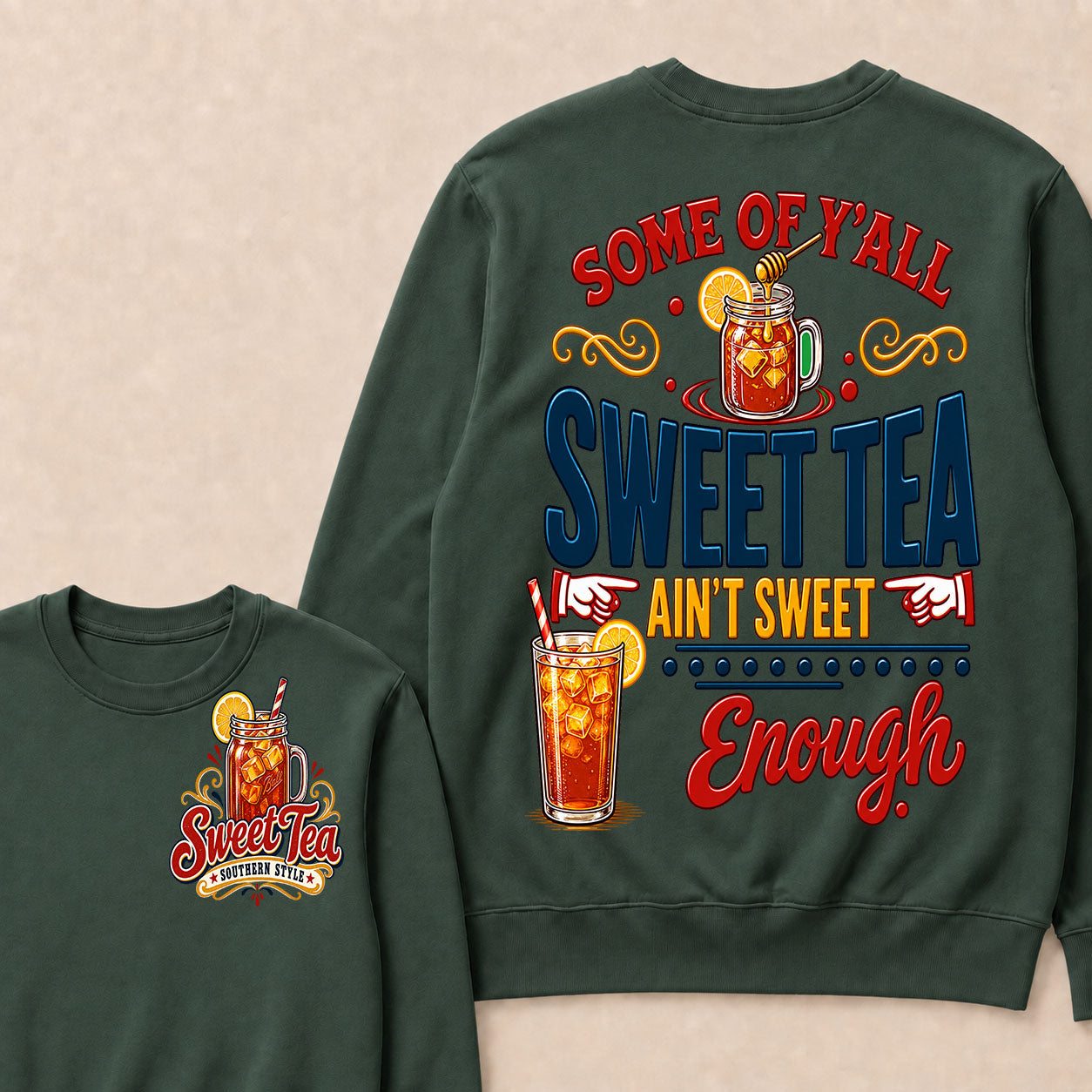 Some Of Y'all Sweet Tea Ain't Sweet Enough Sweatshirts