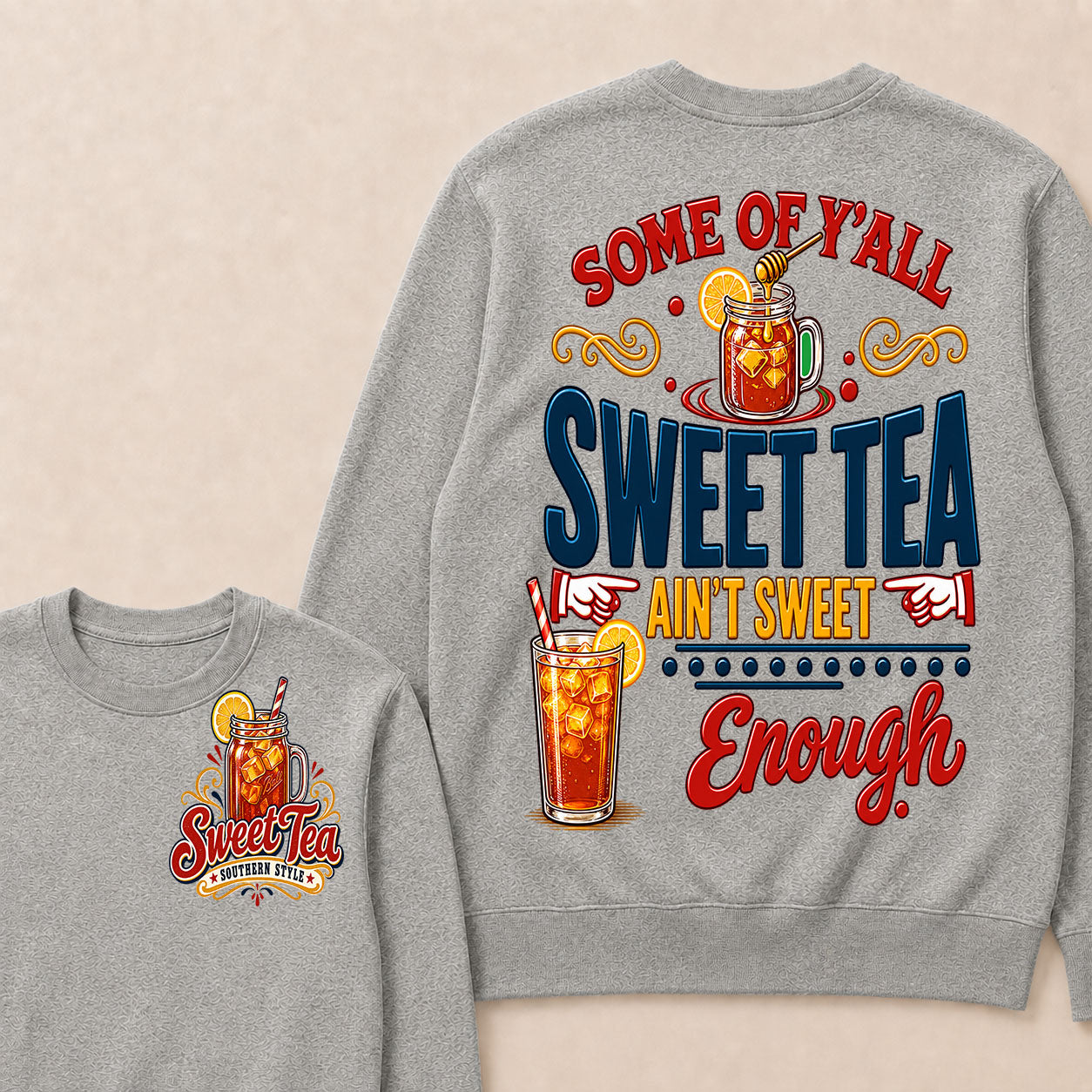 Some Of Y'all Sweet Tea Ain't Sweet Enough Sweatshirts