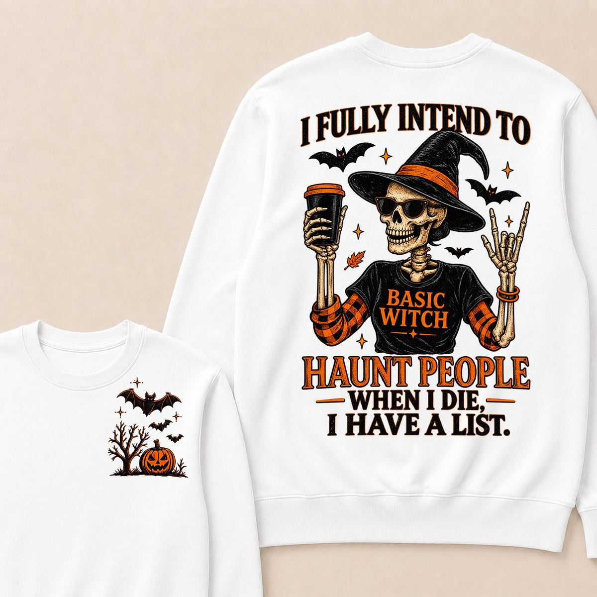 I Fully Intend To Basic Witch Haunt People When I Die, I Have A List Sweatshirt