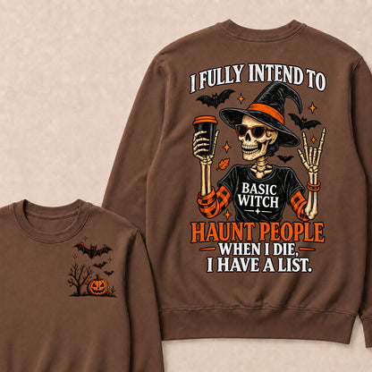 I Fully Intend To Basic Witch Haunt People When I Die, I Have A List Sweatshirt