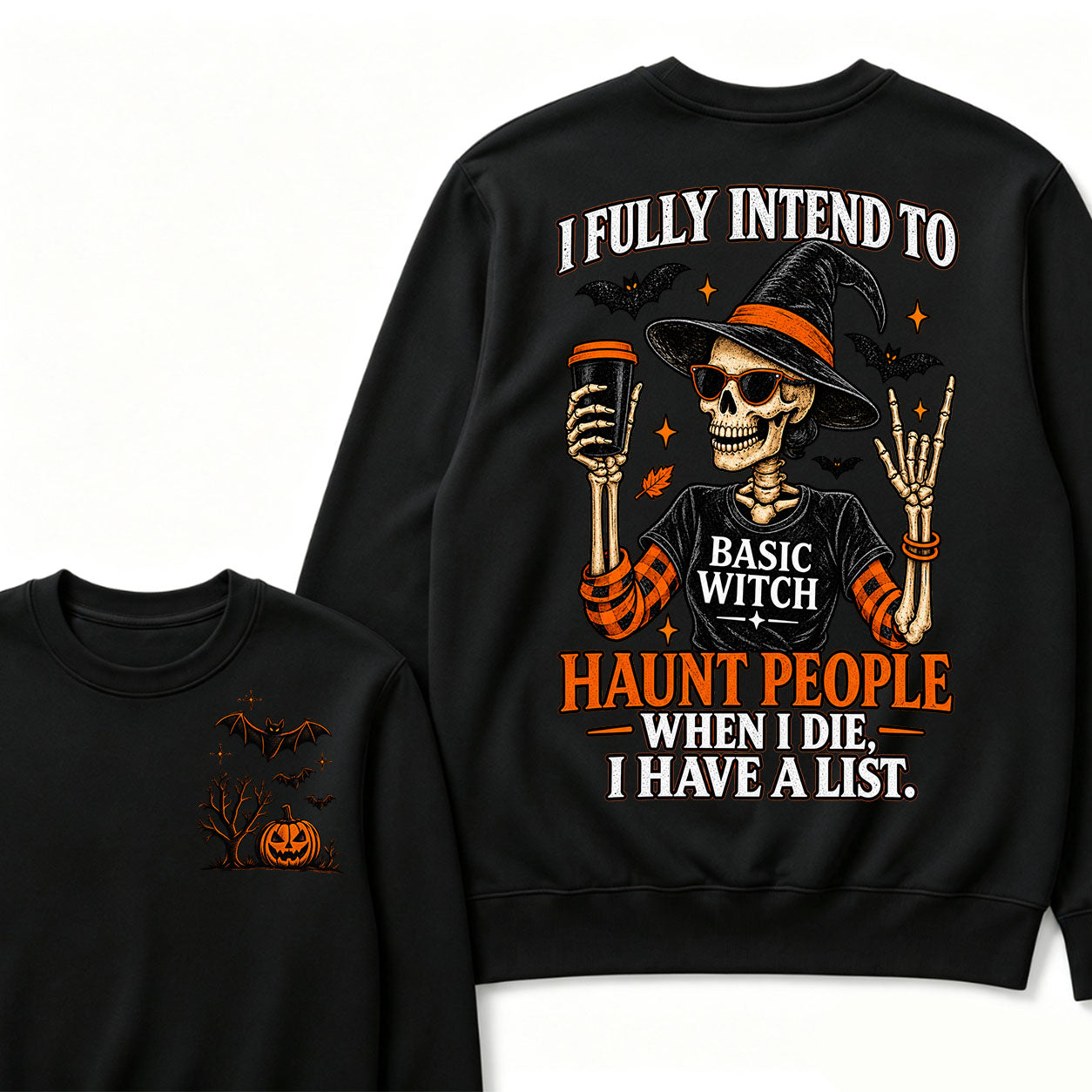 I Fully Intend To Basic Witch Haunt People When I Die, I Have A List Sweatshirt