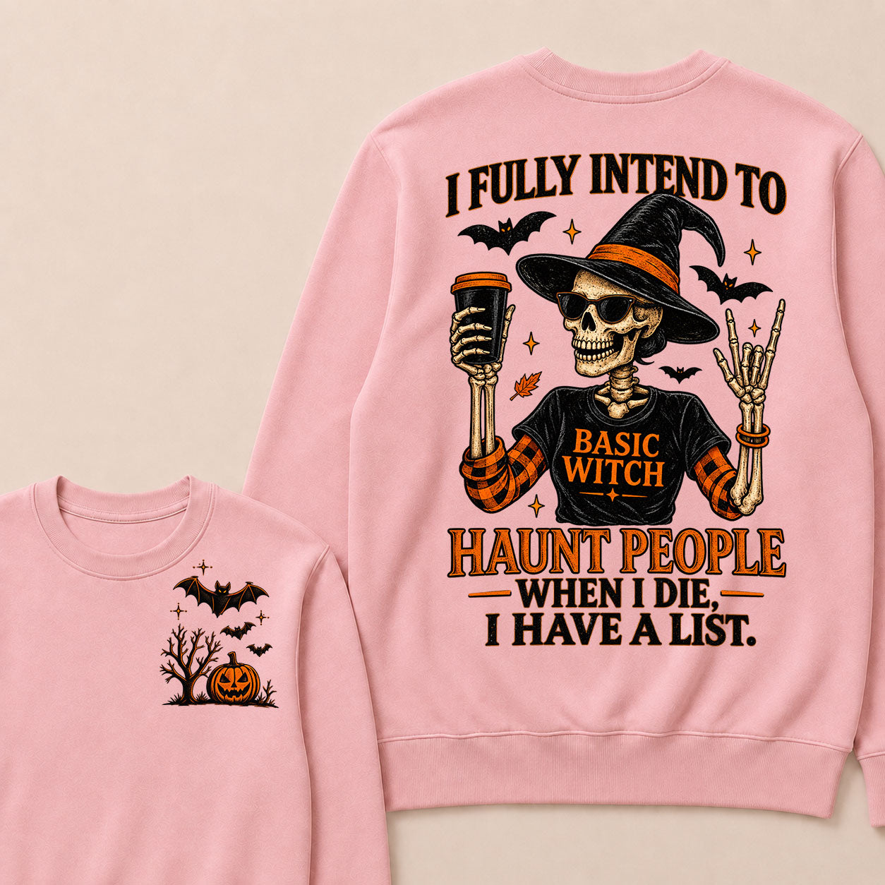 I Fully Intend To Basic Witch Haunt People When I Die, I Have A List Sweatshirt