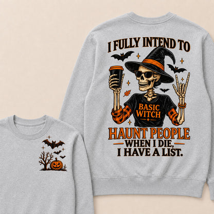 I Fully Intend To Basic Witch Haunt People When I Die, I Have A List Sweatshirt