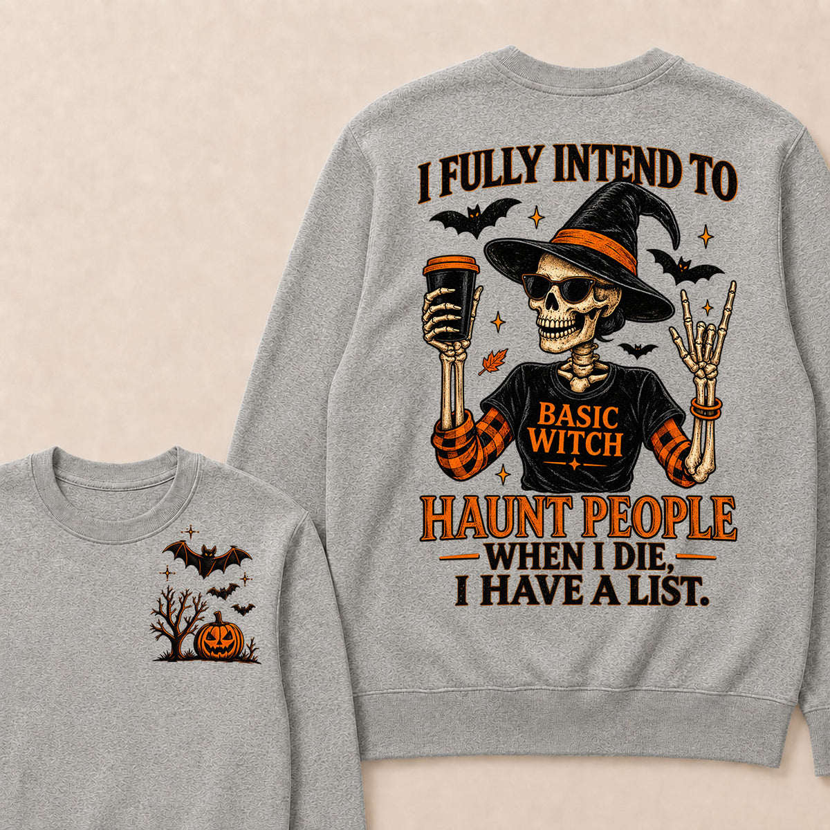 I Fully Intend To Basic Witch Haunt People When I Die, I Have A List Sweatshirt