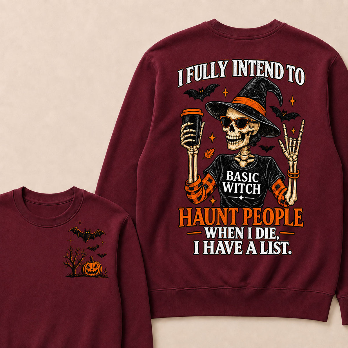I Fully Intend To Basic Witch Haunt People When I Die, I Have A List Sweatshirt