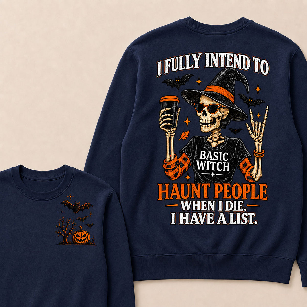 I Fully Intend To Basic Witch Haunt People When I Die, I Have A List Sweatshirt