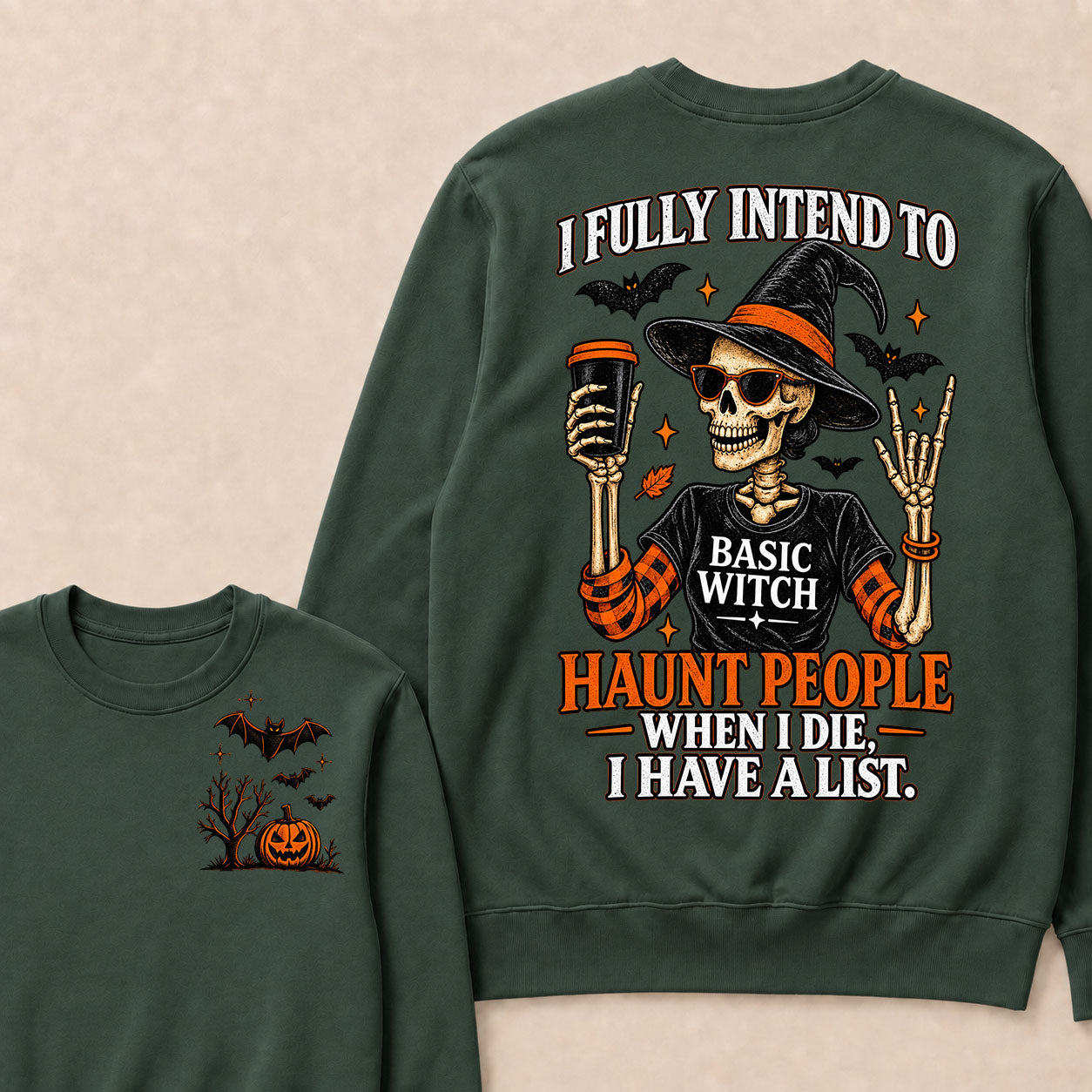I Fully Intend To Basic Witch Haunt People When I Die, I Have A List Sweatshirt