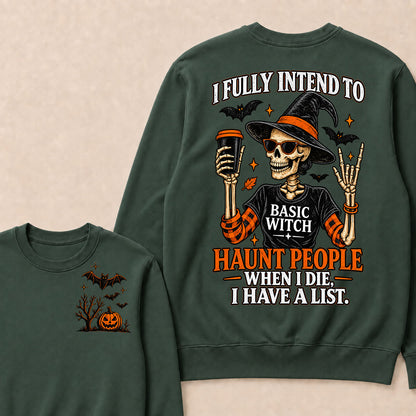 I Fully Intend To Basic Witch Haunt People When I Die, I Have A List Sweatshirt