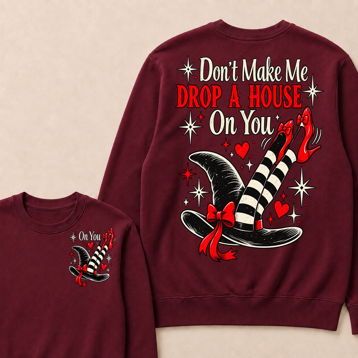 Don't Make Me Drop A House On You Sweatshirt