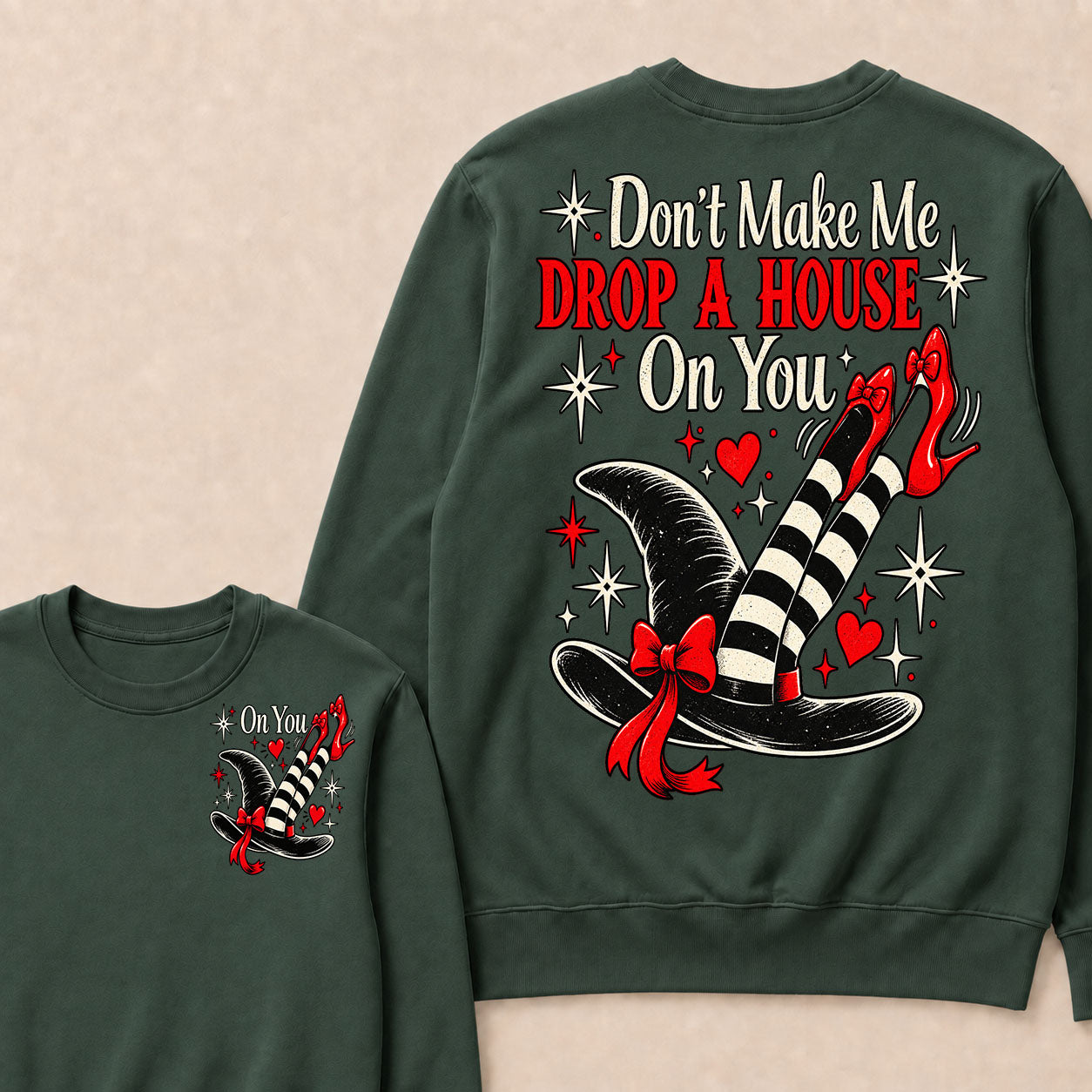 Don't Make Me Drop A House On You Sweatshirt