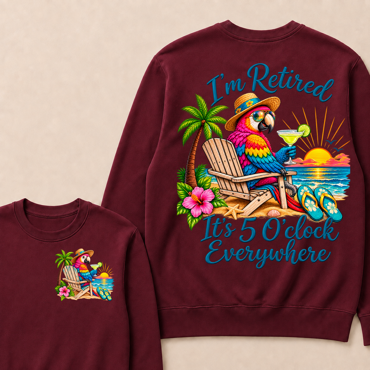 I'm Retired It's 5 O'clock Everywhere Sweatshirt