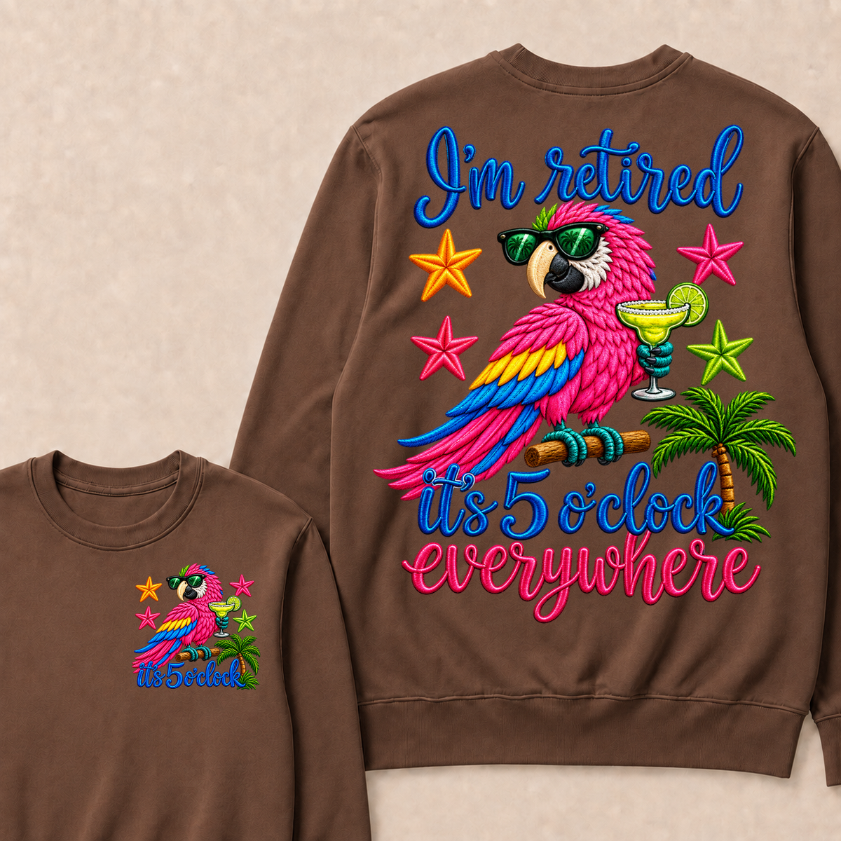 I'm Retired It's 5 O'clock Everywhere Sweatshirt