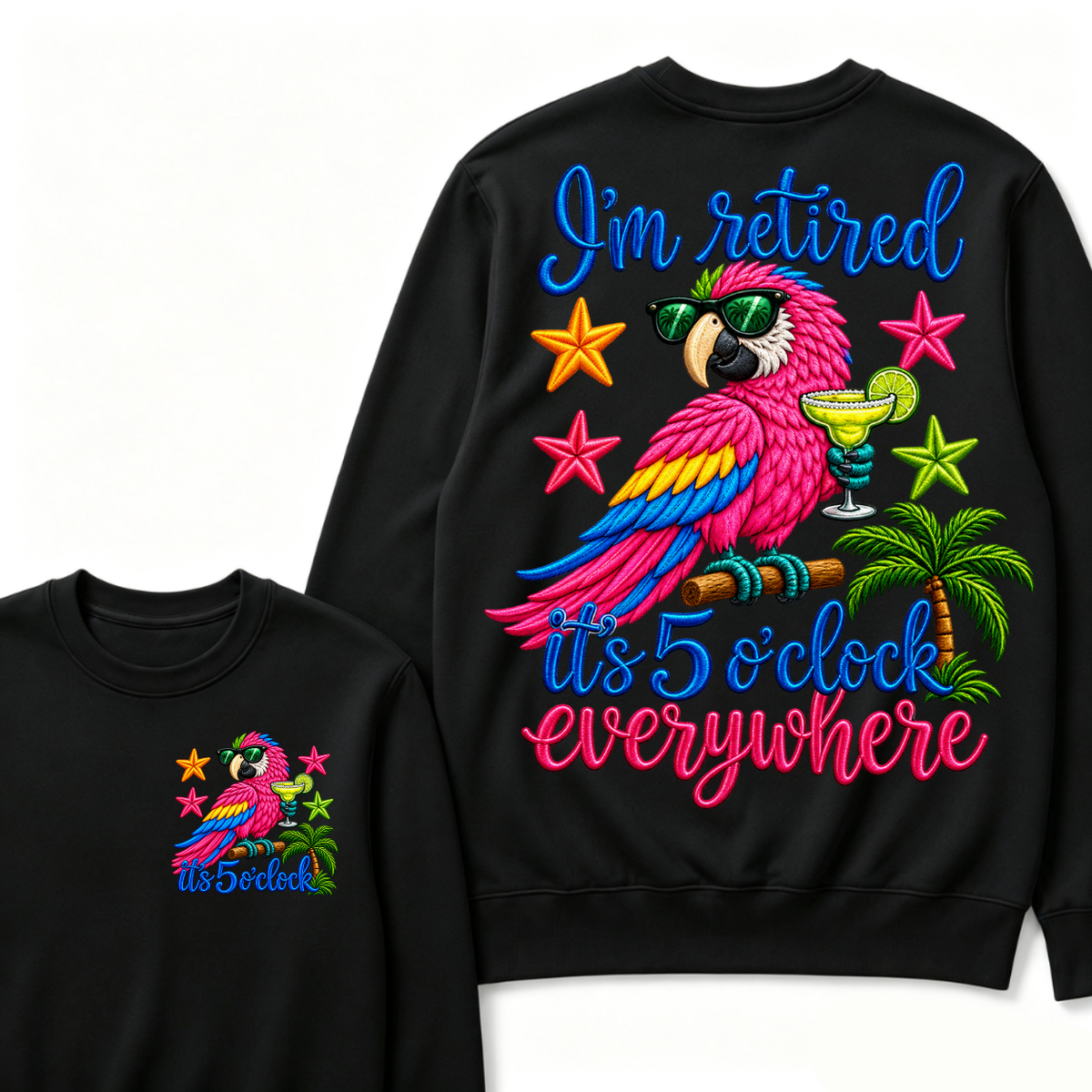 I'm Retired It's 5 O'clock Everywhere Sweatshirt