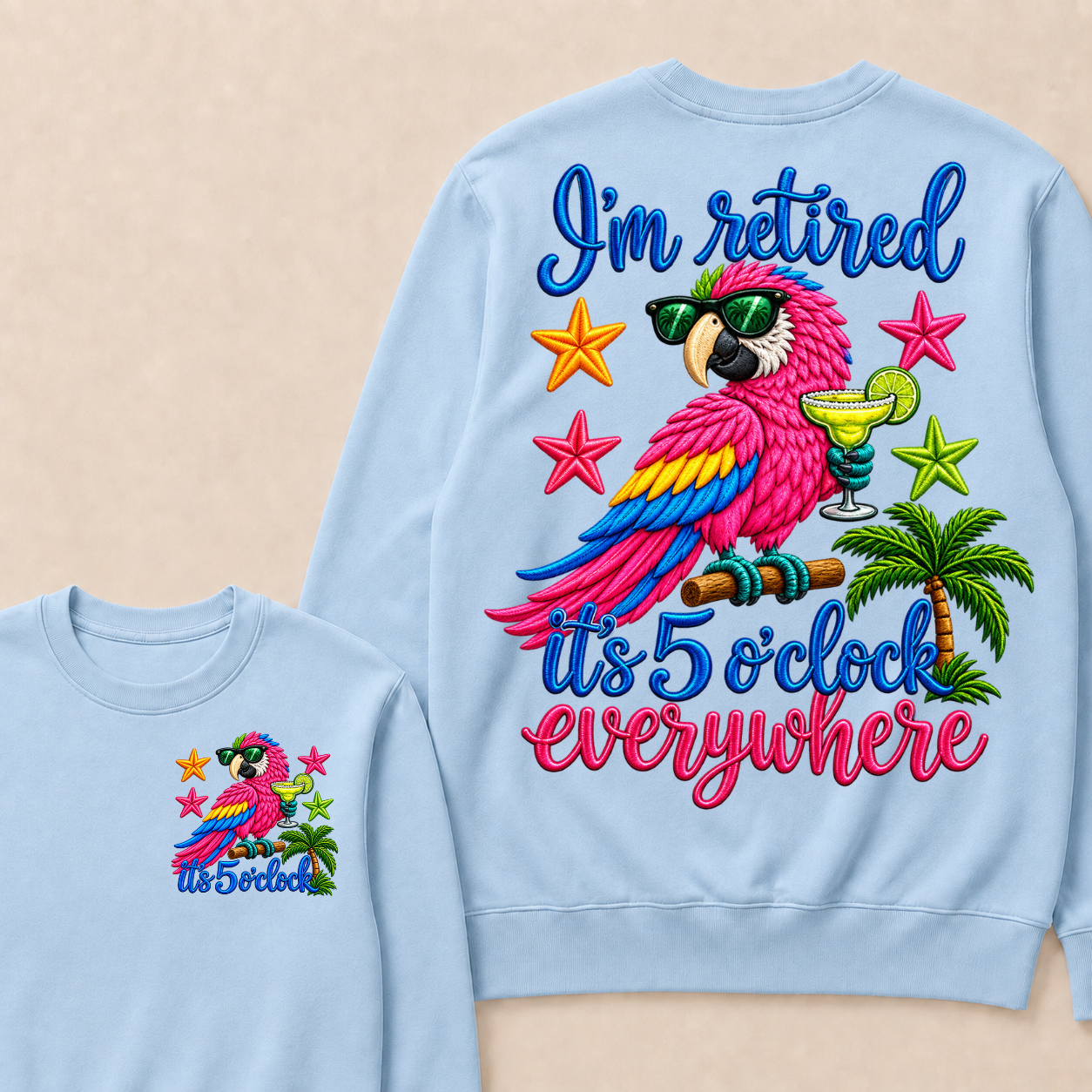 I'm Retired It's 5 O'clock Everywhere Sweatshirt