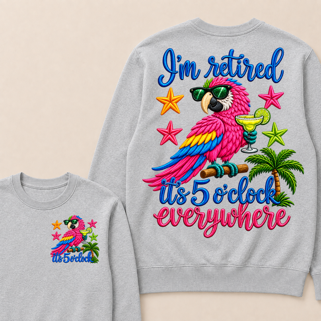I'm Retired It's 5 O'clock Everywhere Sweatshirt