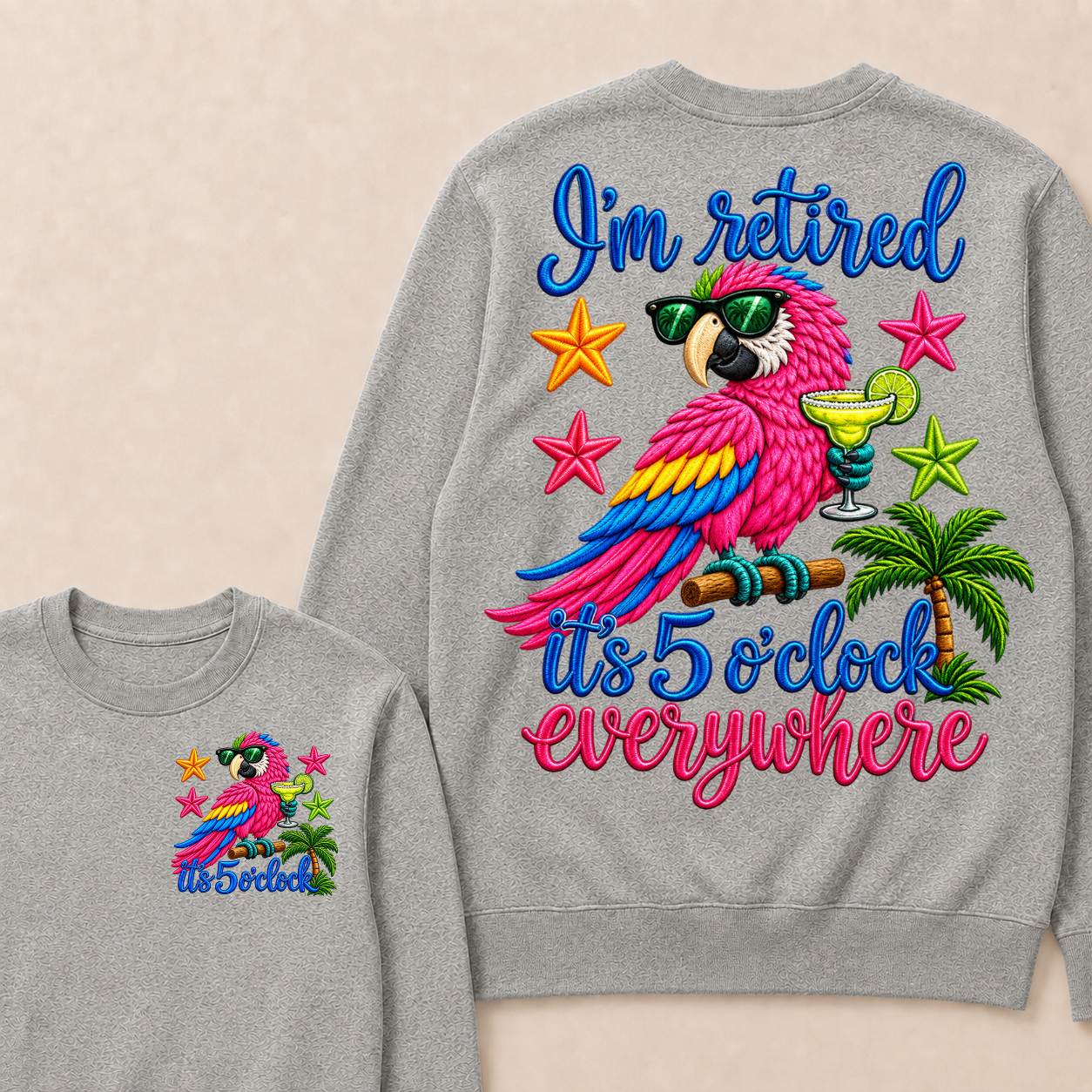 I'm Retired It's 5 O'clock Everywhere Sweatshirt