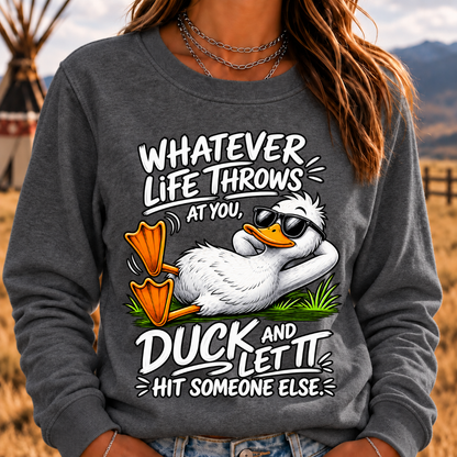 Whatever Life Throws at You – Duck It Sweatshirt