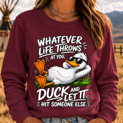Whatever Life Throws at You – Duck It Sweatshirt