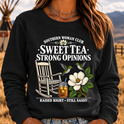 Southern Woman Club Sweet Tea Strong Opinions Raised Right • Still Sassy Sweatshirt