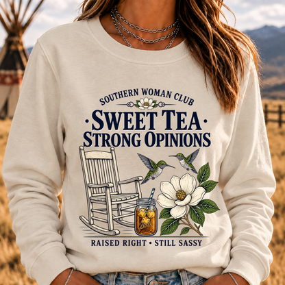 Southern Woman Club Sweet Tea Strong Opinions Raised Right • Still Sassy Sweatshirt