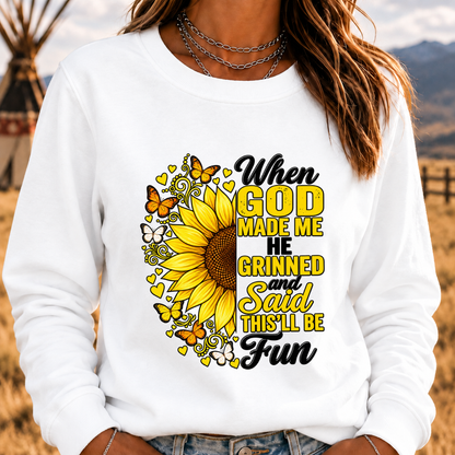 When God Made Me He Grinned And Said This'll Be Fun Sweatshirt