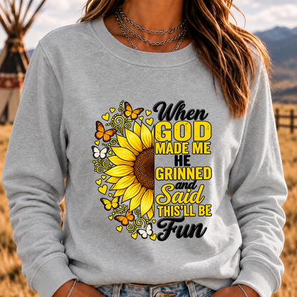 When God Made Me He Grinned And Said This'll Be Fun Sweatshirt