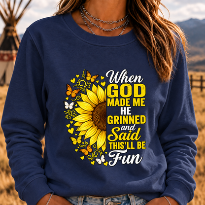 When God Made Me He Grinned And Said This'll Be Fun Sweatshirt