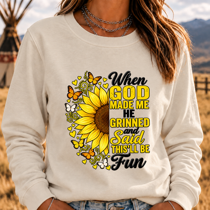 When God Made Me He Grinned And Said This'll Be Fun Sweatshirt
