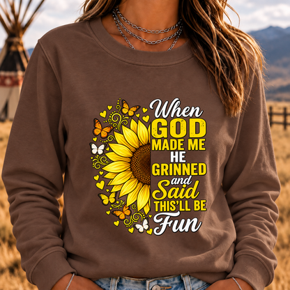 When God Made Me He Grinned And Said This'll Be Fun Sweatshirt
