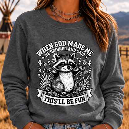 When God Made Me He Grinned And Said This'll Be Fun Sweatshirt