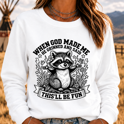 When God Made Me He Grinned And Said This'll Be Fun Sweatshirt