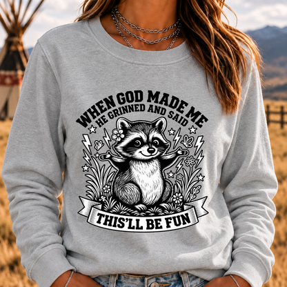 When God Made Me He Grinned And Said This'll Be Fun Sweatshirt