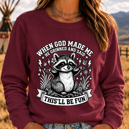 When God Made Me He Grinned And Said This'll Be Fun Sweatshirt