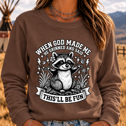 When God Made Me He Grinned And Said This'll Be Fun Sweatshirt