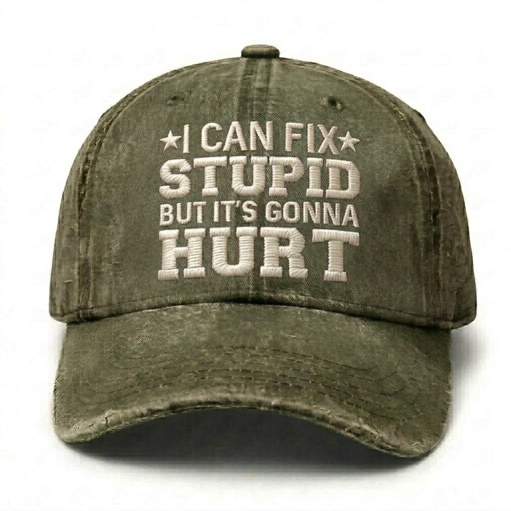 I Can Fix Stupid But It's Gonna Hurt Embroidery Cap