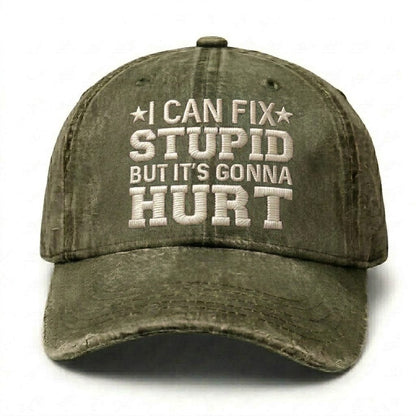 I Can Fix Stupid But It's Gonna Hurt Embroidery Cap