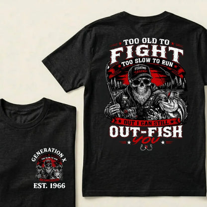 Custom EST.Year Too Old To Fight Too Slow To Run But I Can Still Out-Fish You Fishing Legend Graphic T-Shirt