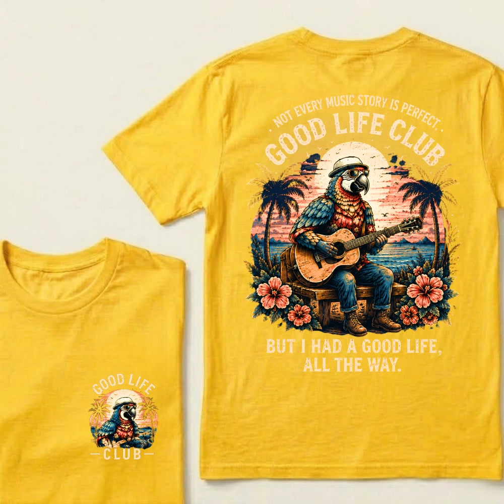 Not Every Music Story Is Perfect, Good Life Club But I Had A Good Life, All The Way T-Shirt